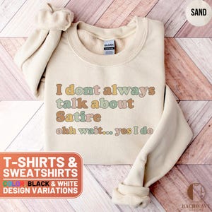 Satire T-Shirt, Funny Satire Tee, I Talk About Satire Sweatshirt, Sarcastic Humor Gift, Comedy Top, Satire Fan Shirt, Introvert Gift