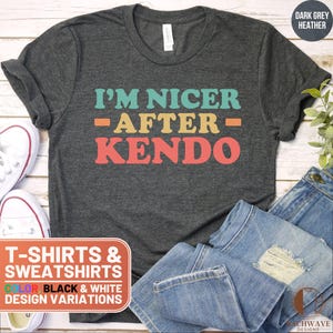 I&#39;m Nicer After Kendo Shirt, Kendo T-Shirt, Kendo Sweatshirt, Kendo Lover Tee, Martial Arts Top, Funny Kendo Gift, Kendo Practice Sweater