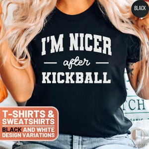 I&#39;m Nicer After Kickball T-Shirt, Funny Kickball Tee, Nicer After Kickball Sweatshirt, Humorous Kickball Top, Kickball Gift