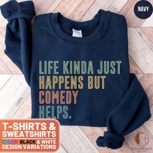 Funny Life Quote Shirt, Comedy Helps T-Shirt, Humor Tee, Motivational Shirt, Graphic Top, Unisex Gift, Statement Crewneck, Casual Wear