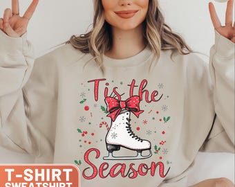 Tis the Season Ice Skating T-Shirt Coquette Sweatshirt Bow Sweatshirt Gift for Her Holiday Ice Skating Shirt Christmas Sweater Winter Sports