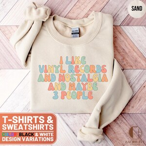 I Like Vinyl Records and Nostalgia and Maybe 3 People Funny T-Shirt, Retro Vinyl Music Lover Tee, Cool Nostalgia Quote Gift Shirt