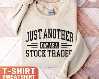 Stock Trader T-Shirt, Another Day Tee, Stock Market Hoodie, Investor Sweatshirt, Finance Gift, Day Trader Top, Trading Gift, Funny Job Shirt