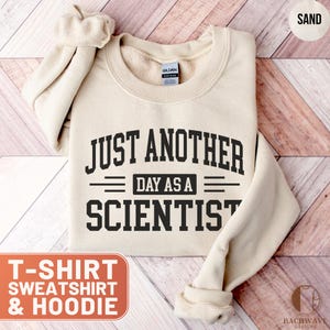 Scientist T-Shirt, Funny Science Tee, Science Hoodie, Geeky Sweatshirt, STEM Gift, Another Day As A Scientist, Scientific Humor, Lab Coat
