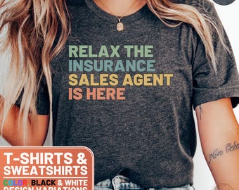 Insurance Sales Agent Shirt, Relax the Insurance Sales Agent Is Here Tee, Funny Insurance Agent Gift, Insurance Sweatshirt, Funny Shirt