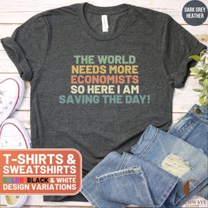 Funny Economist Shirt, Cute Economist Crewneck Sweatshirt, Retro Economist T-Shirt, Gift for Her, The World Needs More Economists Shirt