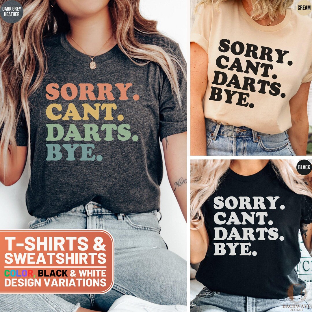 Funny Darts Shirt, Sorry Can't Darts Bye T-shirt and Sweatshirt ...