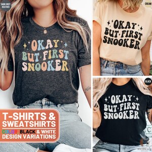 Funny Snooker Shirt, Okay But First Snooker T-Shirt, Snooker Sweatshirt, Snooker Tee gift, Snooker Crewneck Sweater, Snooker Lovers