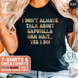 Sapodilla Lover Tee, Funny Fruit Obsession Shirt, Sapodilla Fan Sweatshirt, T-Shirts, Yes I Do Sapodilla, Unique Sapodilla Gift, Tropical