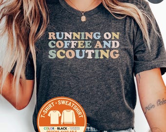 Scouting T-Shirt, Coffee Lover Tee, Scout Mom Shirt, Scout Leader Sweatshirt, Gift for Scouts, Birthday Scout Shirt, Boyscouts Shirt