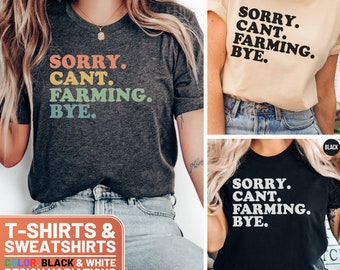 Funny Farming Shirt, Sorry Can't Farming Bye T-Shirt, Tee Gift for Farmers, Farm Life Sweatshirt, Humorous Agricultural Crewneck