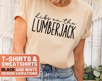 Lumberjack Relationship T-Shirt, Funny Forestry Worker Tee, Dibs on the Lumberjack Sweatshirt, Humorous Woodsman Gift, Couple Matching Tops