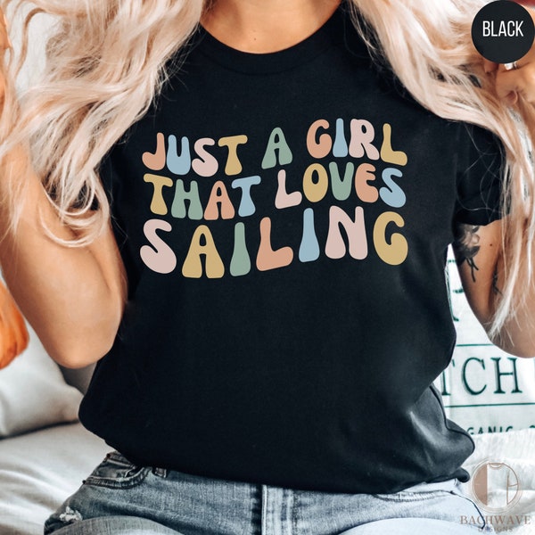 Just A Girl That Loves Sailing T-Shirt, Retro Sailing Graphic Tee, Nautical Casual Wear for Women, Vintage Sailor Shirt,Cute Groovy Mom Gift