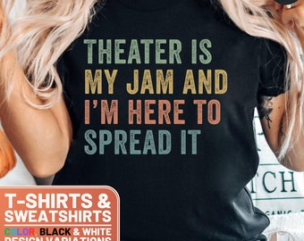 Funny Theater Shirt Theater Is My Jam And Im Here To Spread It T-Shirt Gift Tee Graphic Sweatshirt Crewneck Sweater