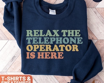 Retro Relax The Telephone Operator Is Here Shirt, Funny Telephone Operator Sweatshirt, Vintage Operator Tee, Telephone Operator Gift