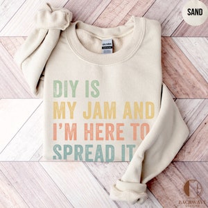 Funny DIY Shirt, DIY Is My Jam And Im Here To Spread It T-Shirt, DIY Lover Tee, Craft Enthusiast Sweatshirt, Gift for Crafters imagen 9