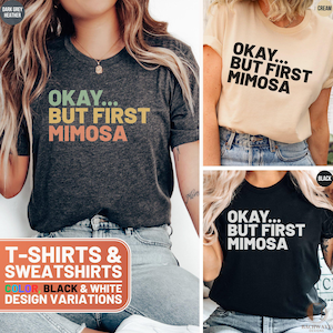 Funny Mimosa Shirt, Retro Mimosa Lover Sweatshirt, Okay But First Mimosa Crewneck Tee, Cute Mom Gift, Vintage Mimosa T-Shirt