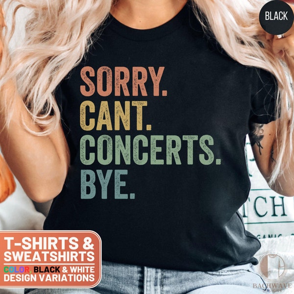 Funny Concerts Shirt, Sorry Cant Concerts Bye, Retro Concert Lover Sweatshirt, Vintage Crewneck, Cute Music Fan Gift for Mom, Unisex Tee