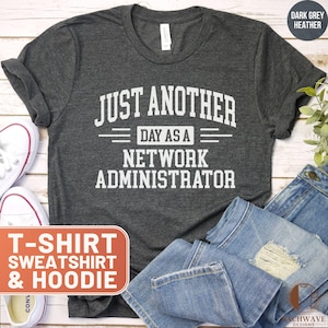 Network Administrator T-Shirt, Funny IT Hoodie, Sysadmin Sweater, Just Another Day Tee, Gift for Network Admin, Computer Tech Gift, Job