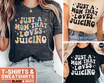 Retro Mom Juicing Shirt, Funny Just a Mom That Loves Juicing T-Shirt, Cute Mom Juice Lover Sweatshirt Gift, Crewneck Tee for Her