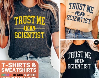 Trust Me I'm A Scientist T-Shirt Gift for Scientists Fun Science Shirt for Science Lovers Scientist Sweatshirt Comfy Tee Casual Wear