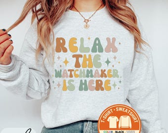 Watchmaker Sweatshirt, Funny Relax Crewneck, Watch Lover Shirt, Gift for Watch Maker, Watch Repairer T-Shirt, Christmas Gift