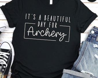 Archery Lover T-Shirt, It's A Beautiful Day For Archery Shirt, Casual Sports Tee, Outdoor Activity Top, Archer Gift, Unisex Clothing