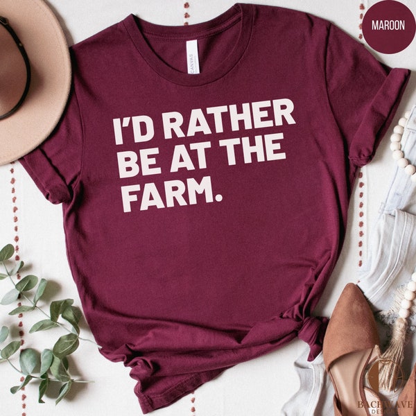 I'd Rather Be At The Farm T-Shirt, Farm Life Tee, Country Style Shirt, Casual Farmer Graphic Top, Unisex Ranch Apparel, Gift for Farmers