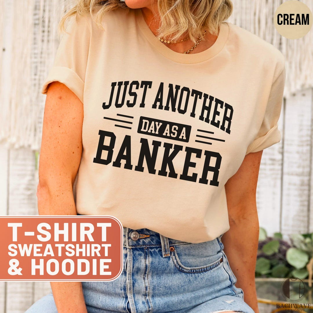 Funny Banker T-shirt, Just Another Day Hoodie, Finance Crewneck ...