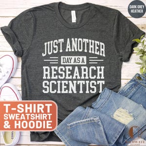 Research Scientist T-Shirt, Just Another Day Sweatshirt, Funny Science Hoodie, Science Humor Tee, Scientist Gift Idea, Lab Coat Top