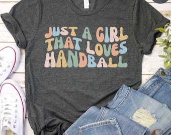 Just A Girl Who Loves Handball T-Shirt, Retro Style Handball Tee, Female Handball Player Gift, Casual Sporty Shirt, Handball Fan Top