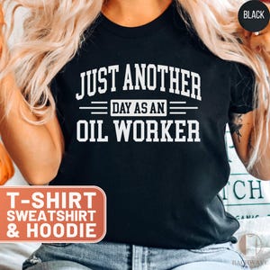 Oil Worker T-Shirt, Funny Oilfield Shirt, Petroleum Engineer Gift, Oil Rig Worker Tee, Available in Black and White, Gift for Dad