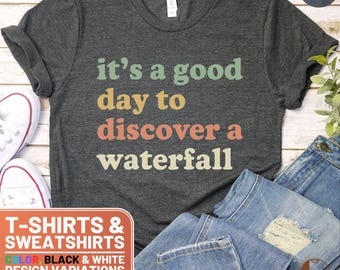 It's A Good Day To Discover A Waterfall Shirt, Motivational Tee, Aesthetic Crewneck Sweatshirt, Fun Graphic TShirt, Gift for Her, Retro