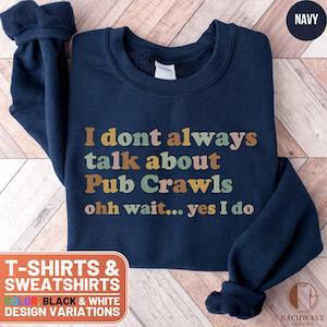 Pub Crawl T-Shirt, Funny Drinking Tee, Party Sweatshirt, Bar Hopping Top, Drinking Buddies Gift, Boozy Humor Shirt, Pub Lover TShirt
