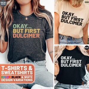 Funny Dulcimer Shirt, Okay But First Dulcimer Crewneck Tee, Retro Music Lover Sweatshirt, Vintage Musician T-Shirt, Cute Mom Gift