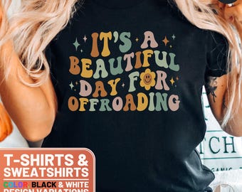 It's a Beautiful Day for Offroading T-Shirt, Offroad Tee, Off Road Sweatshirt, 4x4 Adventure Gift, Outdoor Lover Top, Boho Style TShirt