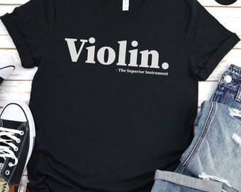 Violin Music T-Shirt, The Superior Instrument, Gift for Violinists, Funny Classical Music Lovers Tee,Musician Apparel,Orchestra Member Shirt