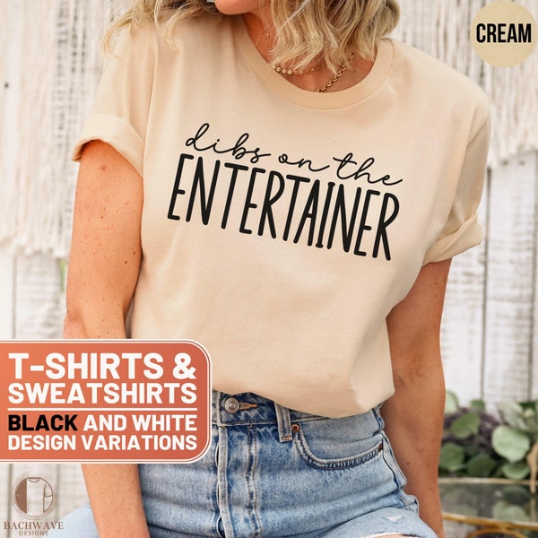 Entertainer T-Shirt, Performance Artist Tee, Gift for Entertainer, Unisex Sweatshirt, Dibs on Entertainer Shirt, Crewneck Sweater