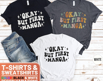 Funny Manga Shirt, Okay But First Manga T-Shirt, Cute Manga Sweatshirt, Manga Lover Tee, Kawaii Anime Crewneck, Anime Gift Sweater