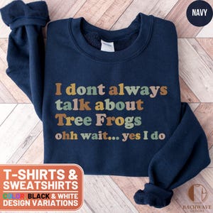 Tree Frog Lover Shirt, Tree Frog Obsessed Tee, I Talk About Tree Frogs Sweatshirt, Frog Fan Gift, Amphibian Top, Froggy TShirt