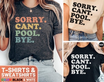 Funny Pool Shirt, Sorry Can't Pool Bye T-Shirt, Colorful Tee, Pool Lover Gift, Summer Sweatshirt, Casual Crewneck Sweater