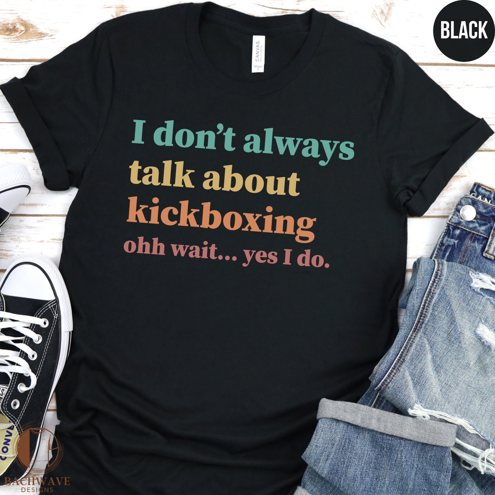 Dont Always Talk About Kickboxing Wait Yes I Do Martial Arts Tank Top Dont Always Talk About Kickboxing Wait Yes I Do Martial Arts Tank Top