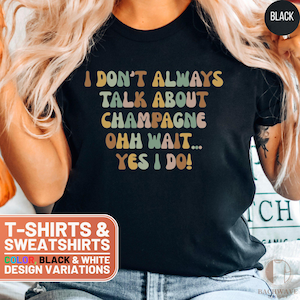 Champagne Lover T-Shirt, Funny Wine Tee, Champagne Gift, Wine Shirt, Champagne Sweatshirt, Bubbly Lover Top, Trendy Saying Shirt