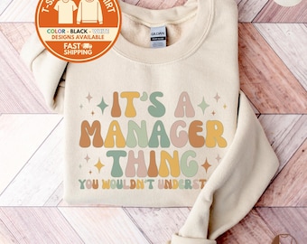 Manager Sweatshirt, Funny Manager Crewneck, Its a Manager Thing Shirt, New Manager T-Shirt, Manager Appreciation Gift, Boss Day, Birthday