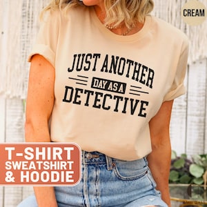 Just Another Day As A Detective T-Shirt, Funny Detective Gift, Investigator Tee, Sleuth Hoodie, Detective Sweatshirt, Detective Profession