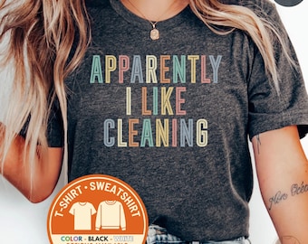 Cleaning Shirt Cleaning T-Shirt Funny Cleaning Tee Sarcastic Cleaning Humor Shirt Homemaker Gift House Cleaning Crew Gift For Cleaner Woman