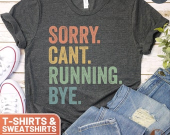Funny Running Shirt Sorry Cant Running Bye, Retro Runner Lover Sweatshirt, Cute Mom Gift, Vintage Crewneck, Fun Coffee Jog T-Shirt
