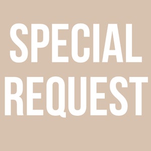 May include: White text on a light brown background reads "SPECIAL REQUEST".