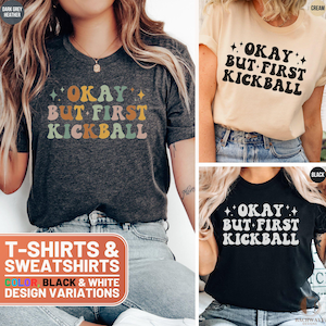Funny Kickball Shirt, Okay But First Kickball T-Shirt, Retro Kickball Gift Tee, Vintage Kickball Crewneck Sweatshirt, Cool Kickball Sweater