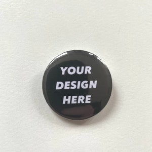 Your Design Here 32mm Pin Button Badge Create Your Own Custom Pin Badge